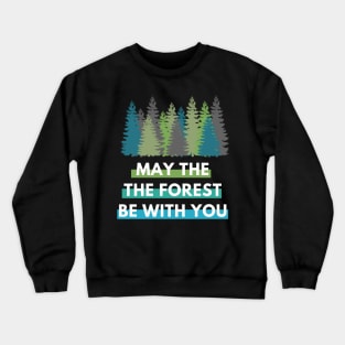 May the Forest Be With You Crewneck Sweatshirt